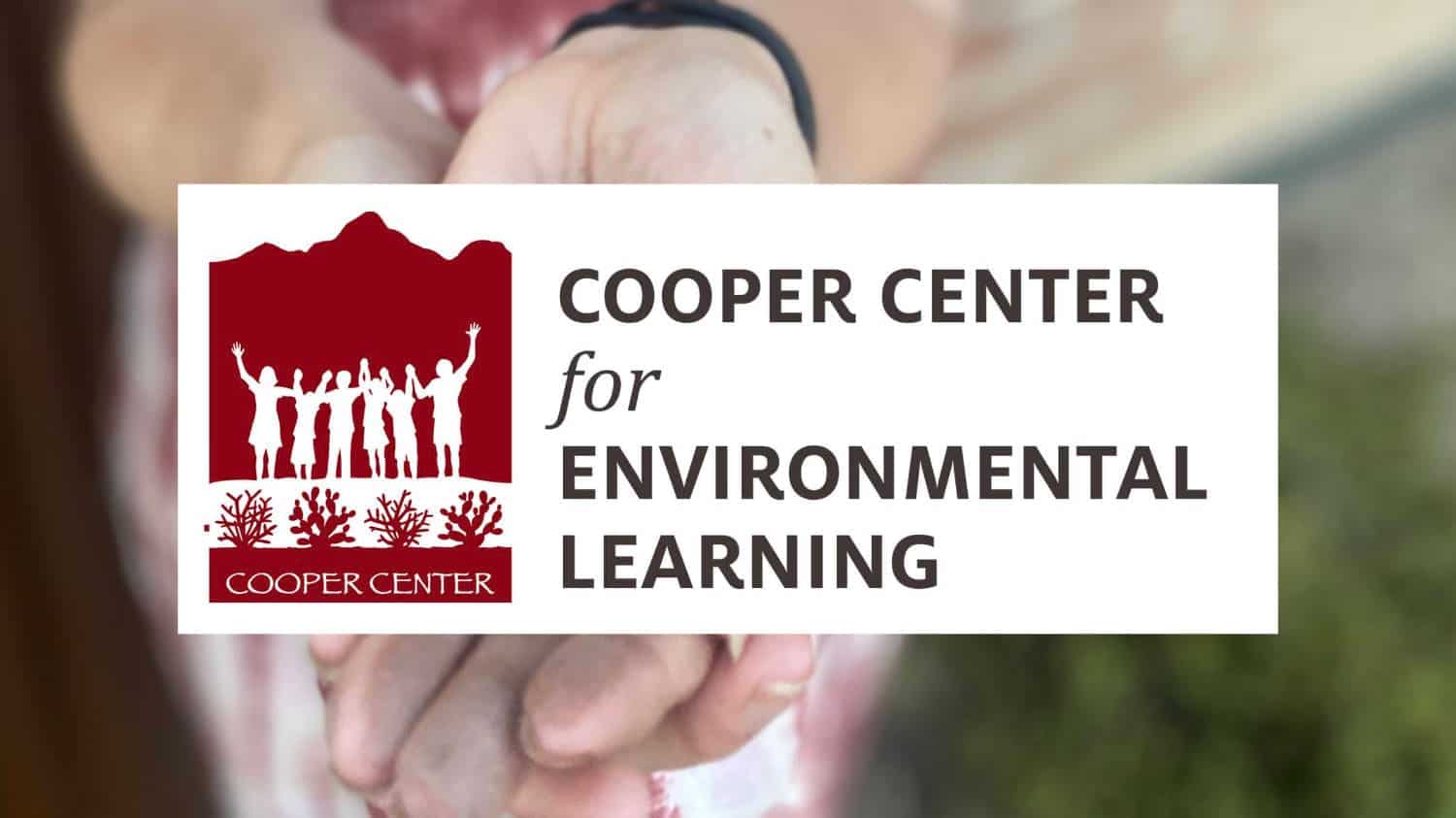 Cooper Center for Environmental Learning logo with Ms Davis' hands in background
