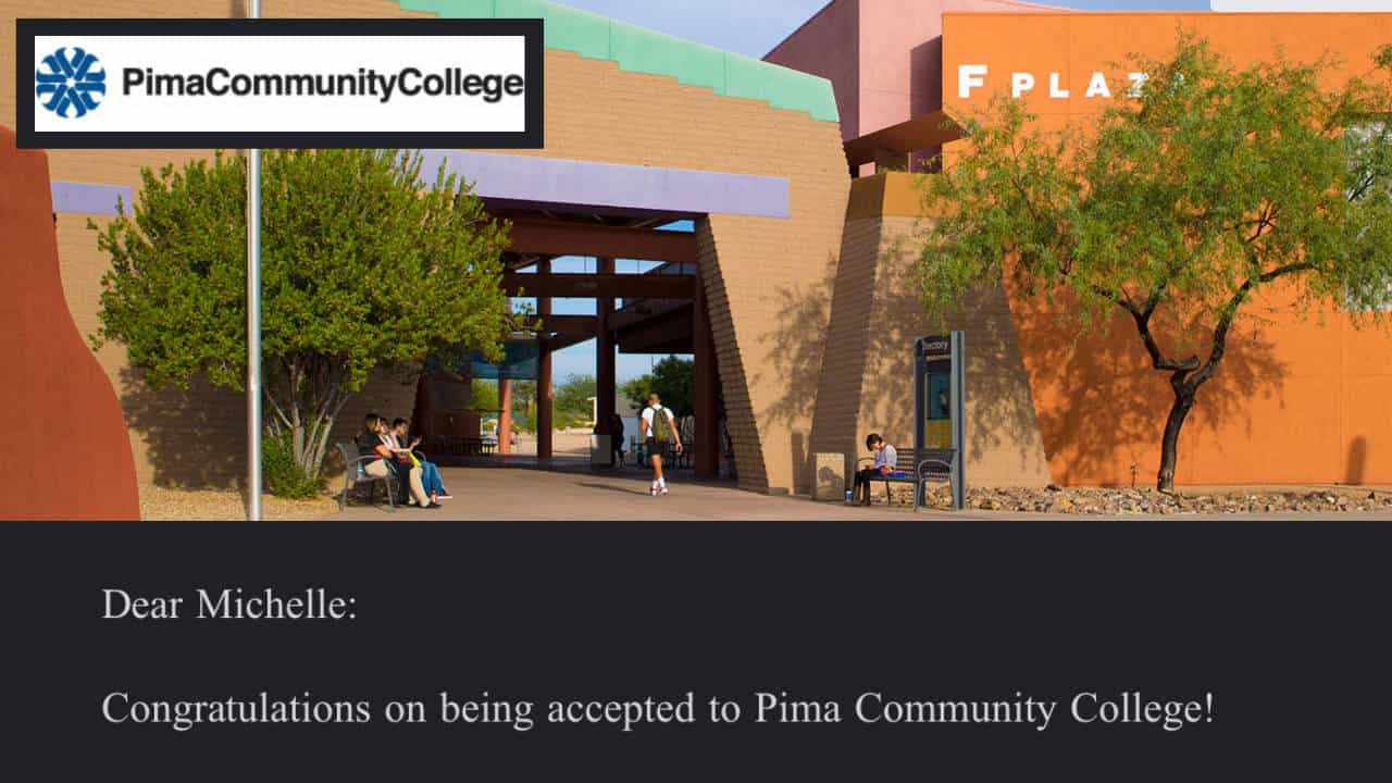 Acceptance notice for Michelle from Pima Community College. The image shows a colorful campus building with students sitting and walking outside, along with the Pima Community College logo. Text reads: ‘Dear Michelle: Congratulations on being accepted to Pima Community College!’